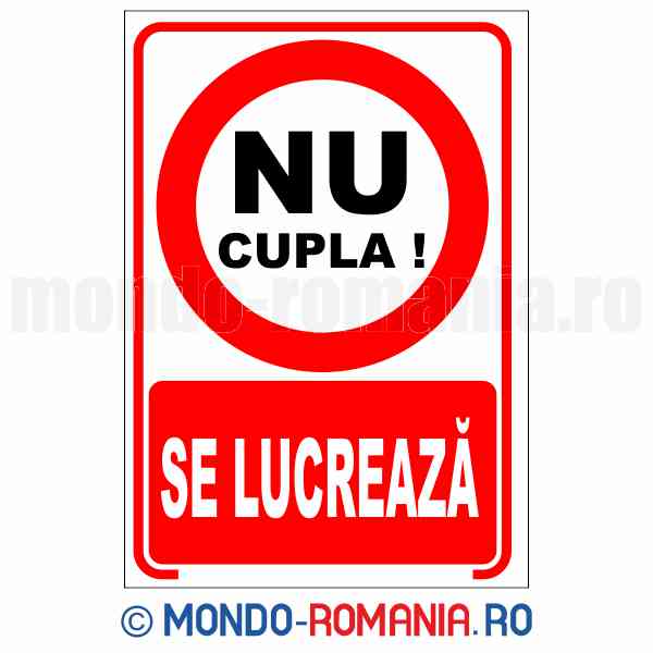 NU CUPLA! SE LUCREAZA - indicator de securitate de interzicere pentru protectia muncii